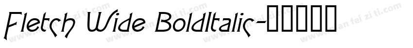 Fletch Wide BoldItalic字体转换